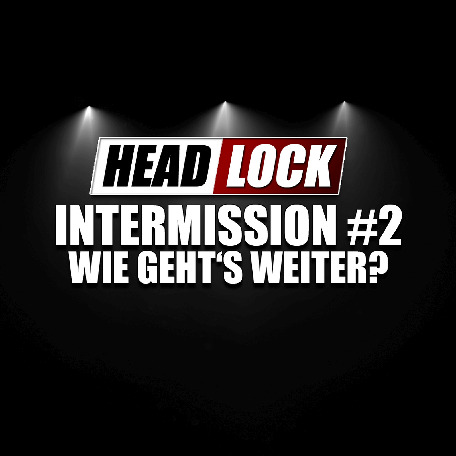 Wie geht's weiter? Neue Headlock-Formate, geknackte Goals und die Weltherrschaft | Intermission episode artwork