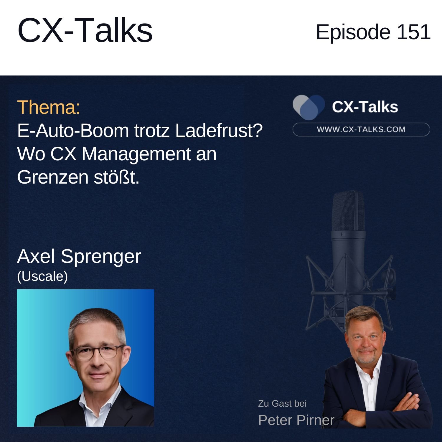 #151 E-Auto Boom trotz Ladefrust? Wo CX Management an Grenzen stößt. Axel Sprenger (uscale) bei Peter Pirner