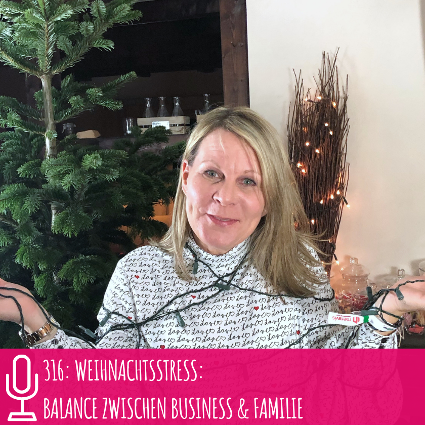 316: Weihnachtsstress: Balance zwischen Business & Familie