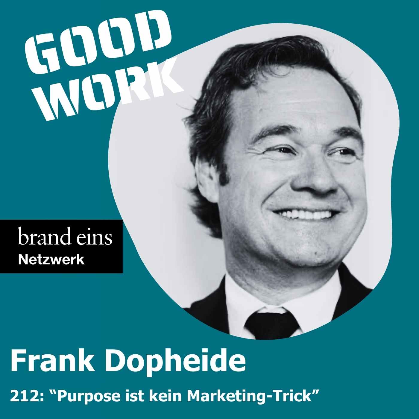 #212: "Der Purpose eines Unternehmens ist kein Marketing-Trick" mit Frank Dopheide, Human Unlimited