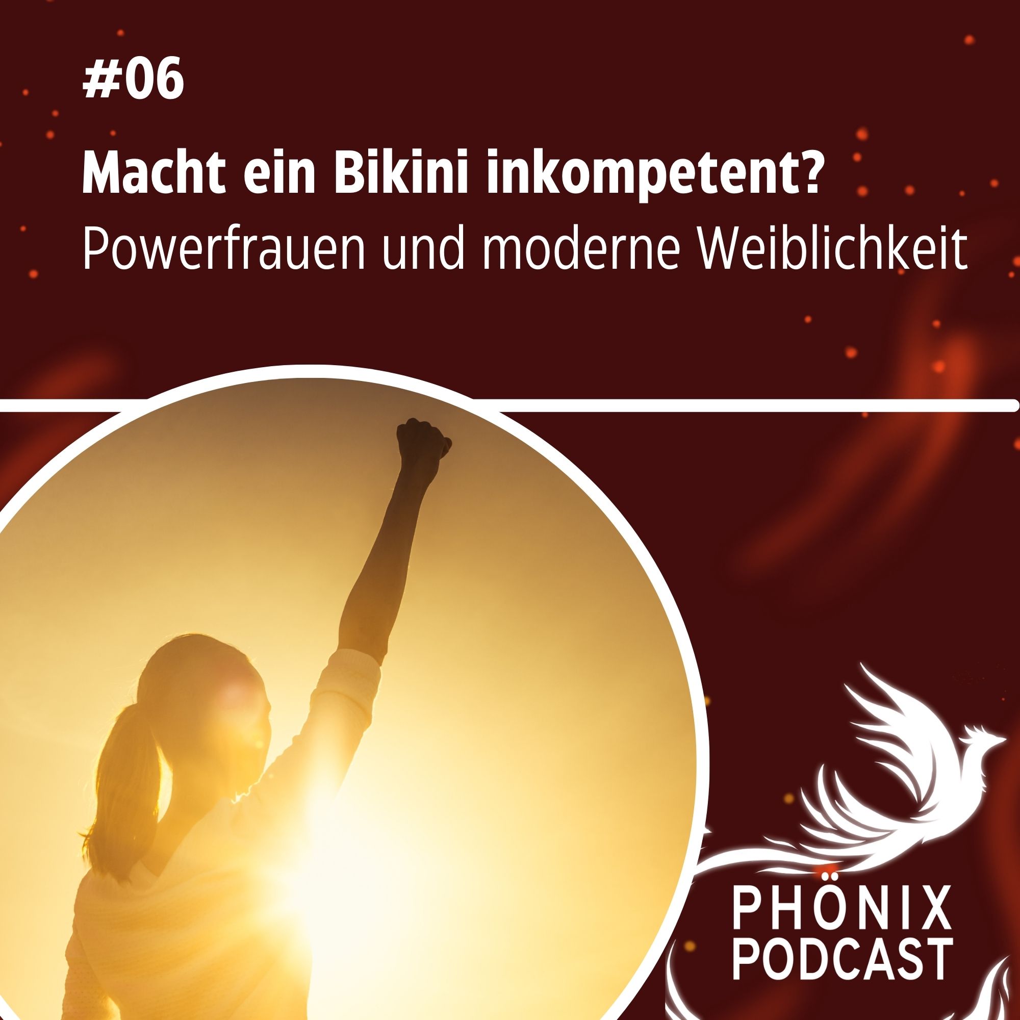 Macht ein Bikini inkompetent? Powerfrauen und moderne Weiblichkeit #06 - podcast episode cover