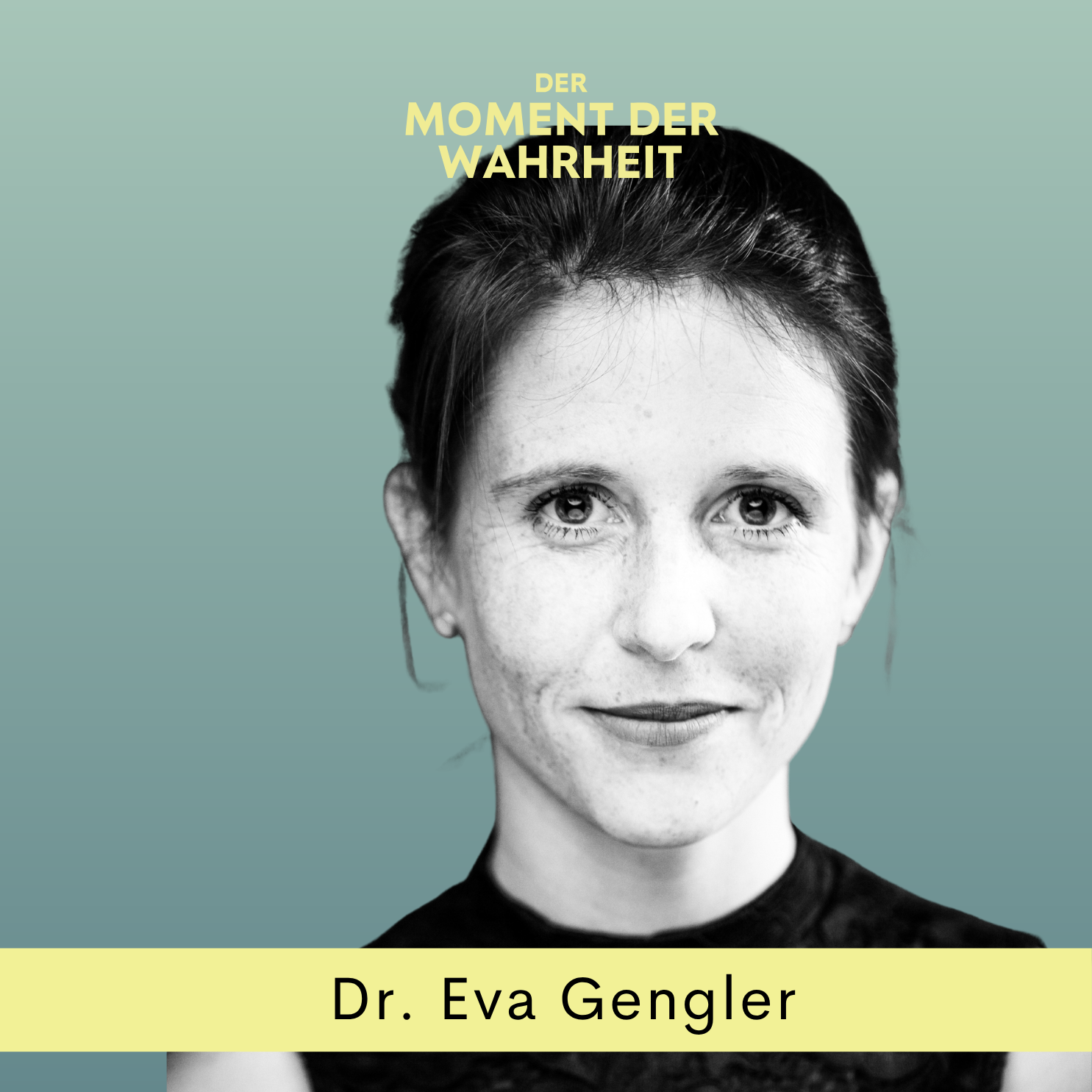 Der Moment der Wahrheit mit Eva Gengler, Autorin, Gründerin, Wissenschaftlerin episode artwork