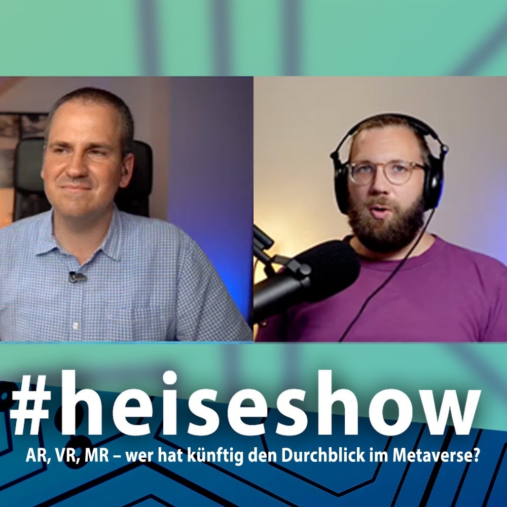 AR, VR, MR – wer hat künftig den Durchblick im Metaverse? | #heiseshow