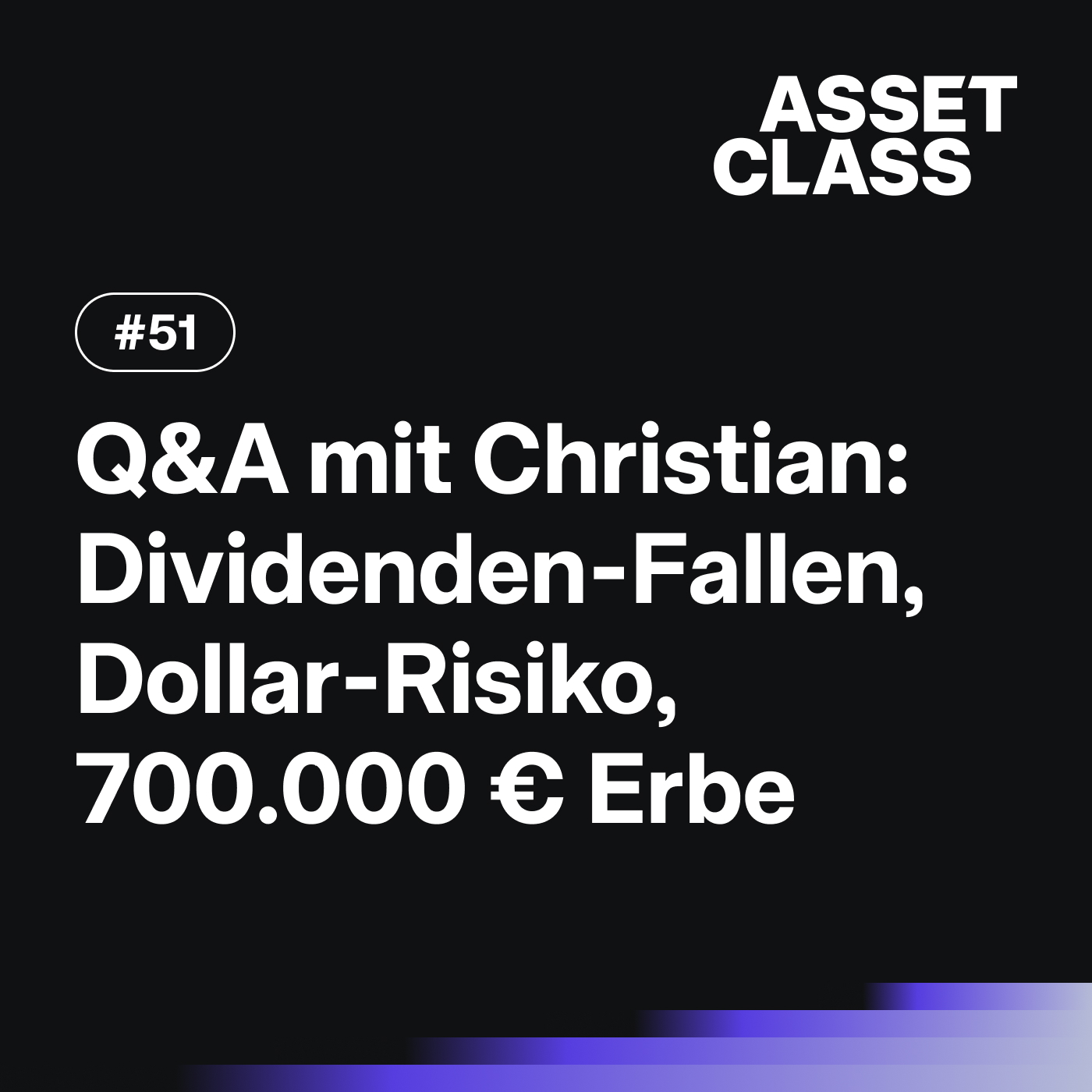 Dividenden-Fallen, Dollar-Risiko & 700.000 € Erbe investieren | Q&A mit Christian | Asset Class #51