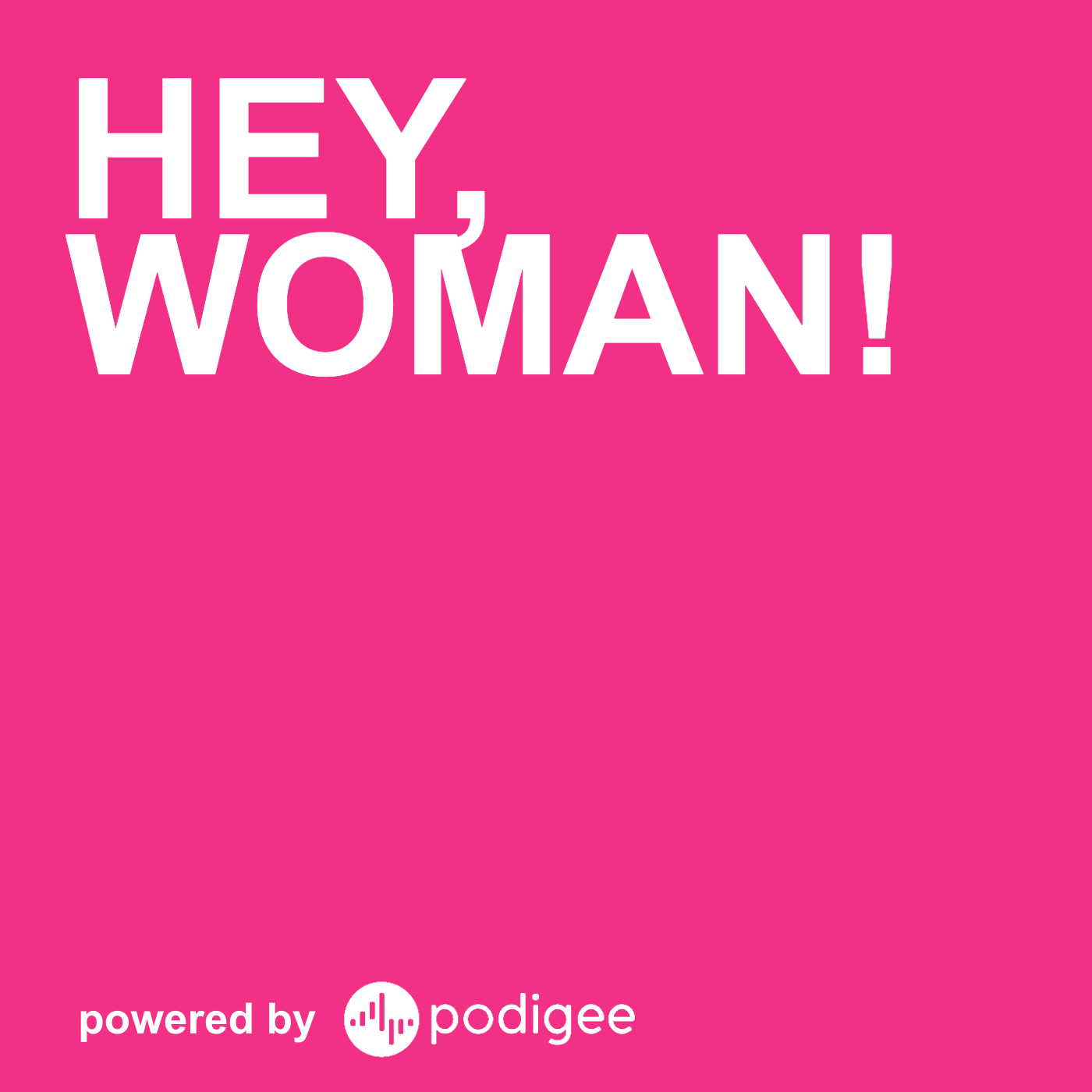 HEY, WOMAN!