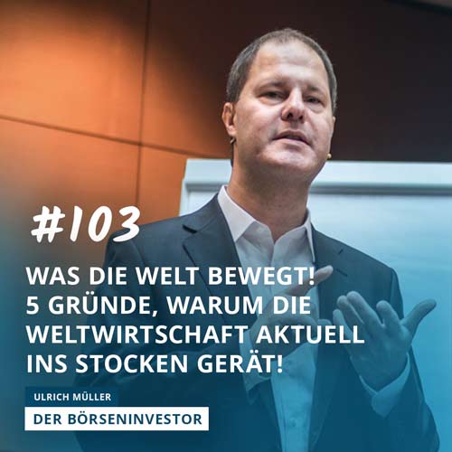 #103 Was die Welt bewegt! 5 Gründe, warum die Weltwirtschaft aktuell ins Stocken gerät! episode artwork