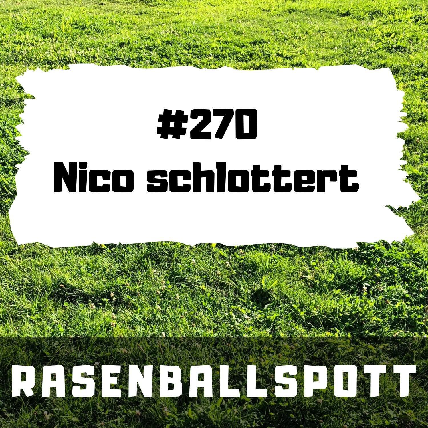 Rasenballspott #270 - Nico schlottert episode artwork