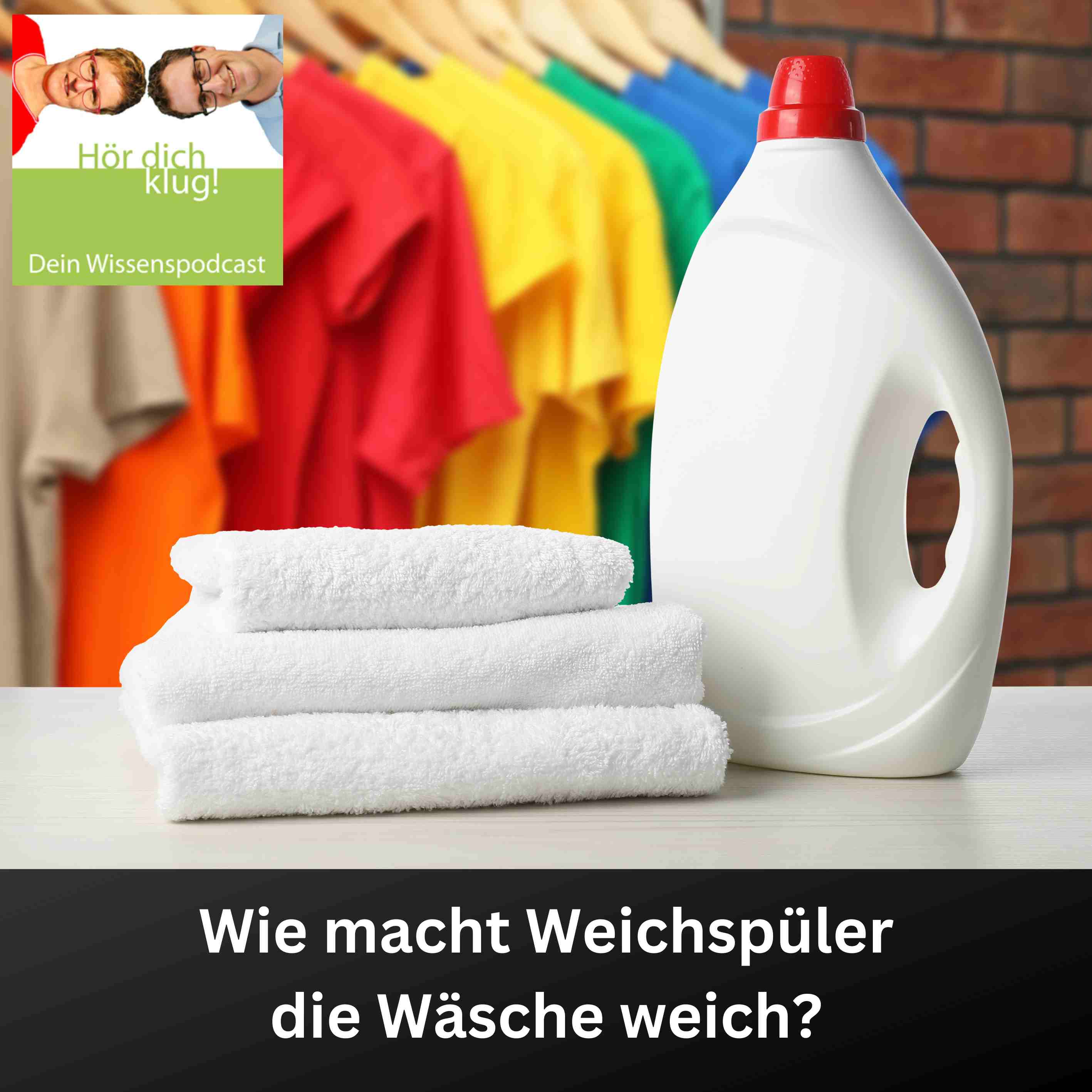 Wie macht Weichspüler die Wäsche weich?