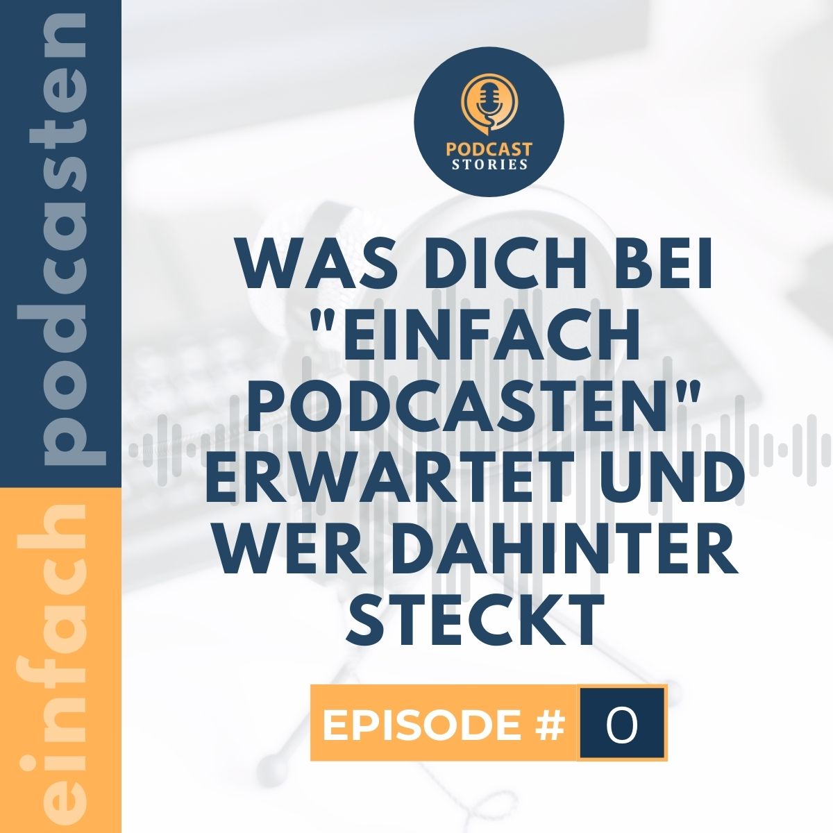 Einfach Podcasten - Mache als Coach, Berater oder Dienstleister deinen Podcast zum Kundenmagnet