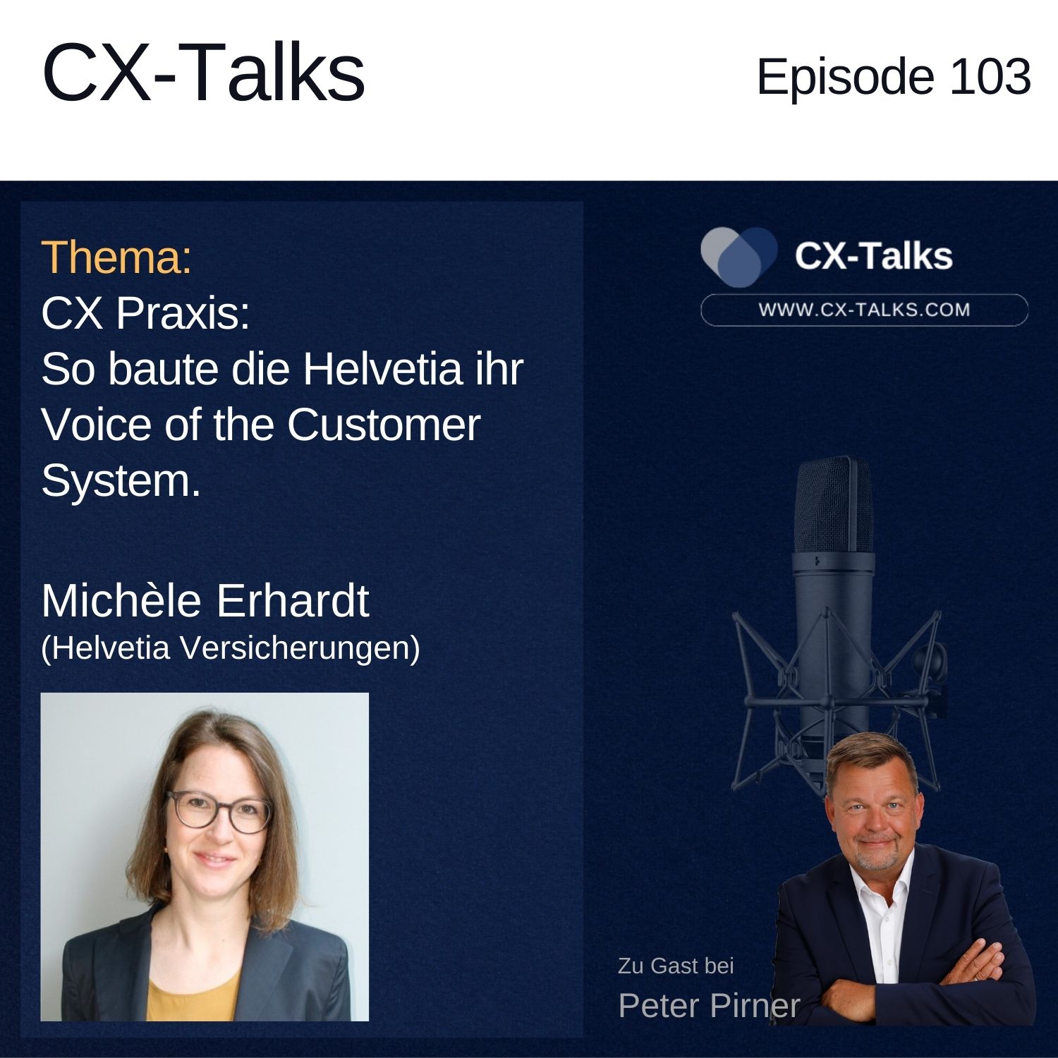#103 CX Praxis. So baute die Helvetia Versicherungen ihr Voice of the Customer System. Michèle Erhardt bei Peter Pirner