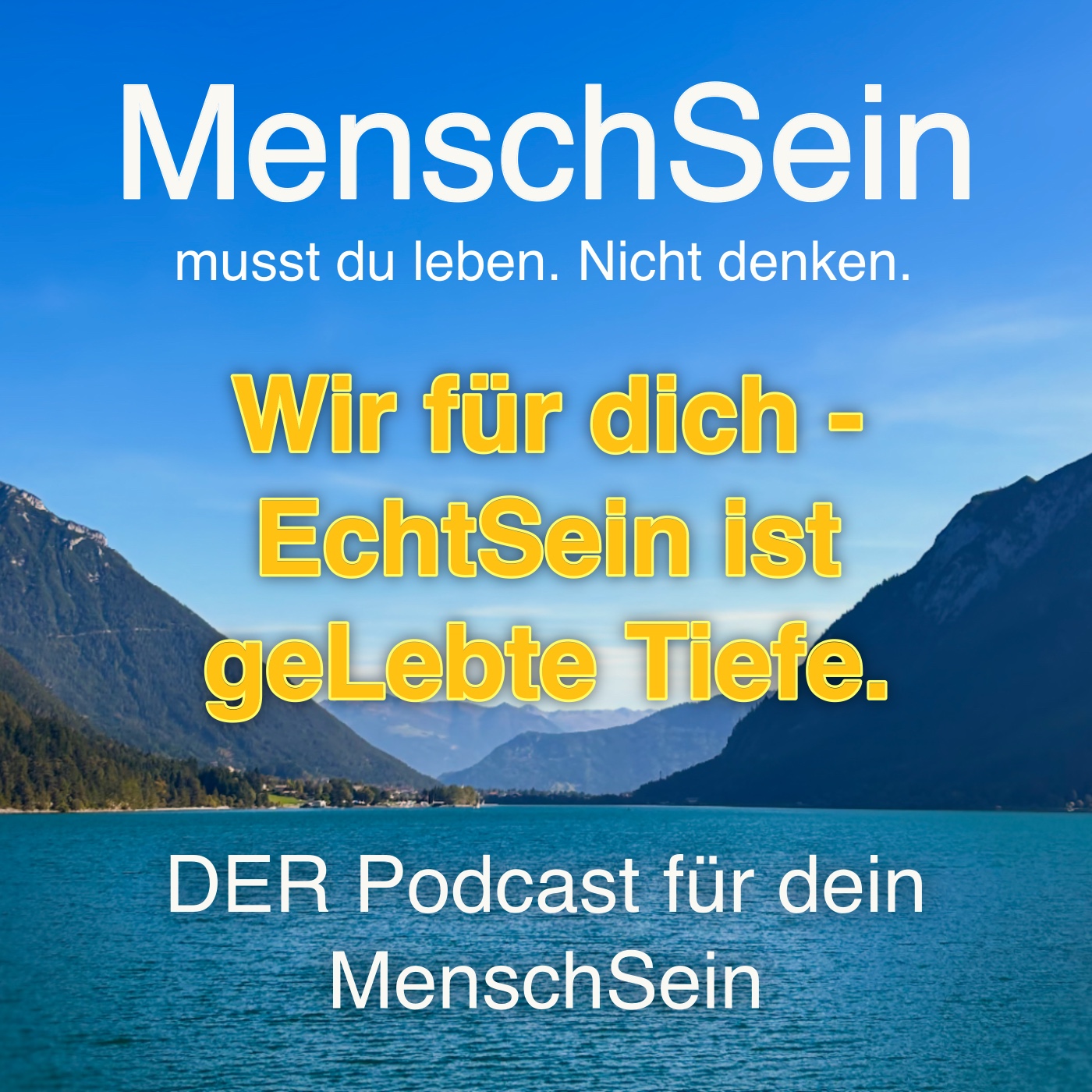 MenschSein - musst du leben. Nicht denken. - DER Podcast für dein MenschSein