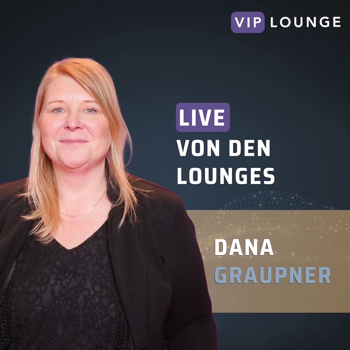 VIP Lounge #24 Dana Graupner - Qualitätswandel Dana Graupner GmbH episode artwork