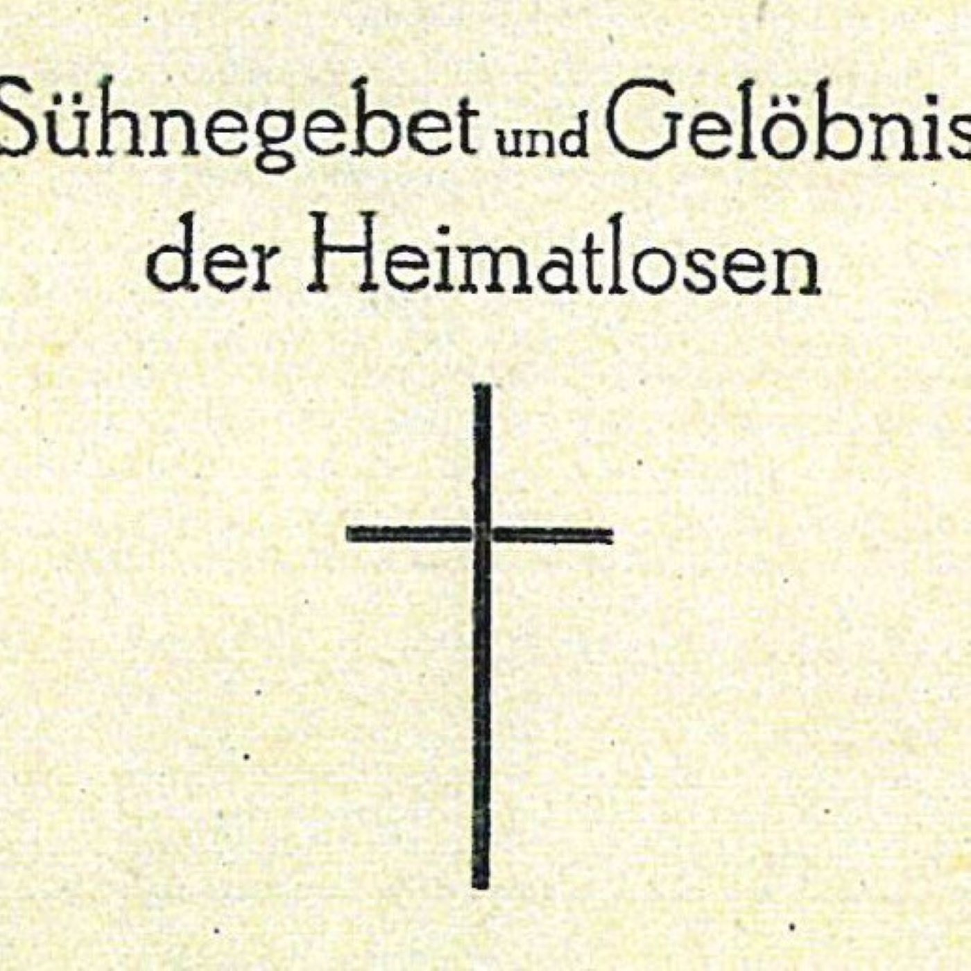 Y-106: Auszug aus dem "Sühnegebet und Gelöbnis der Heimatlosen" (1945)