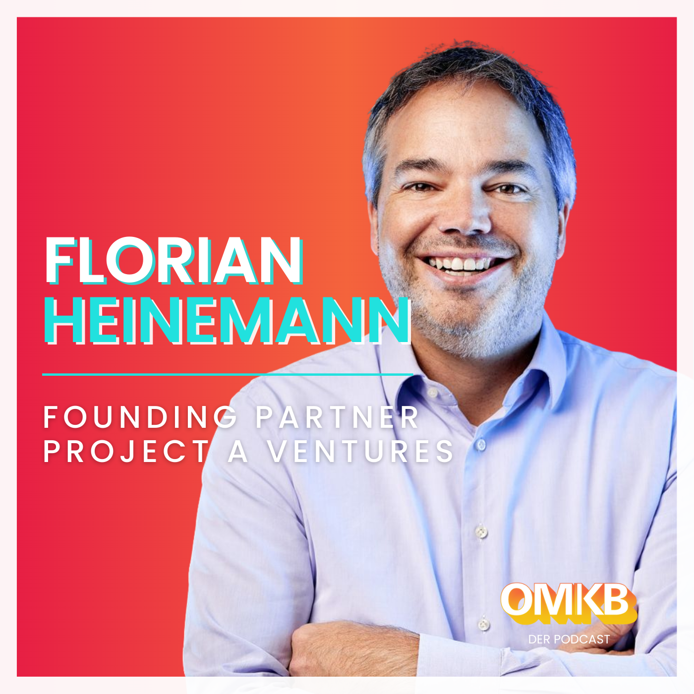 Cover der Podcast-Episode: OMKB #1 mit Dr. Florian Heinemann, Founding Partner - Project A Ventures
