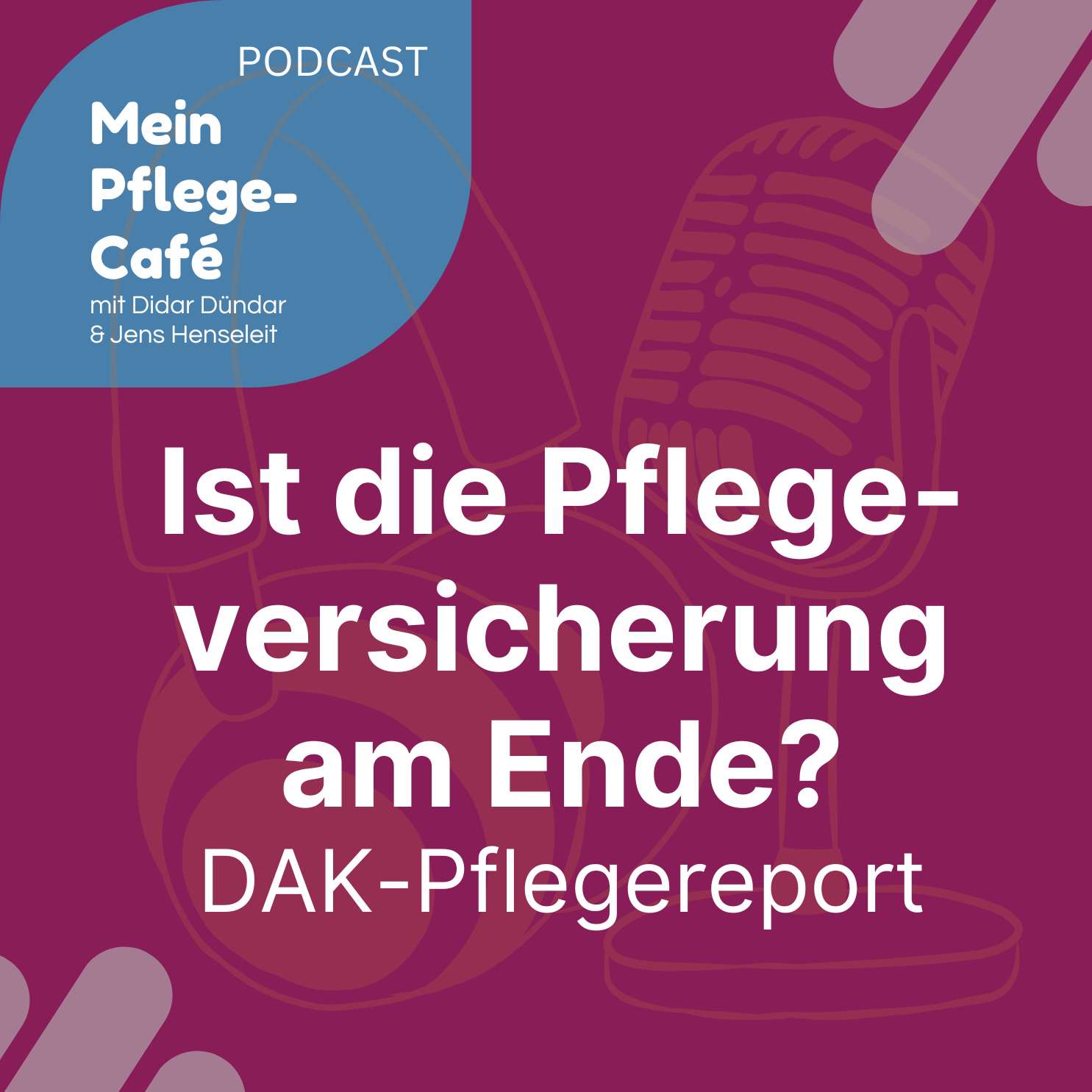 67 - DAK Pflegereport - Steuern wir auf das Ende der Pflege zu?