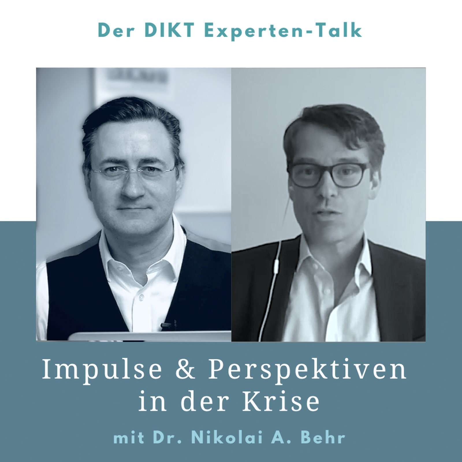 Impulse & Perspektiven in der Krise - DIKT Experten-Talk mit Dr. Nikolai A. Behr