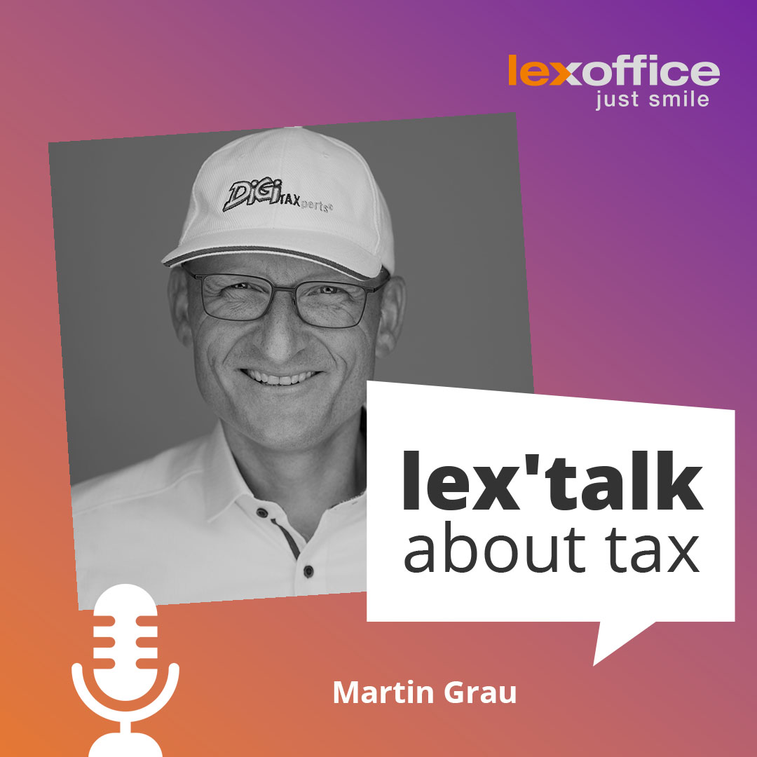 lex'talk about tax: Zu Gast ist Kanzleiberater und Digitalstratege Martin Grau