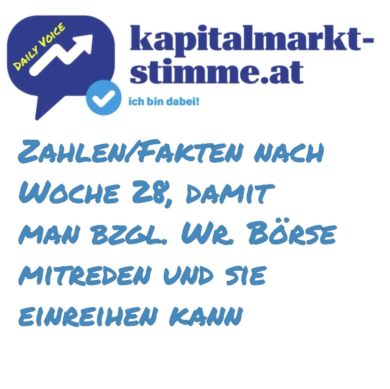 kapitalmarkt-stimme.at daily voice 194/365: Zahlen/Fakten nach Woche 28, damit man bzgl. Wr. Börse mitreden und sie einreihen kann