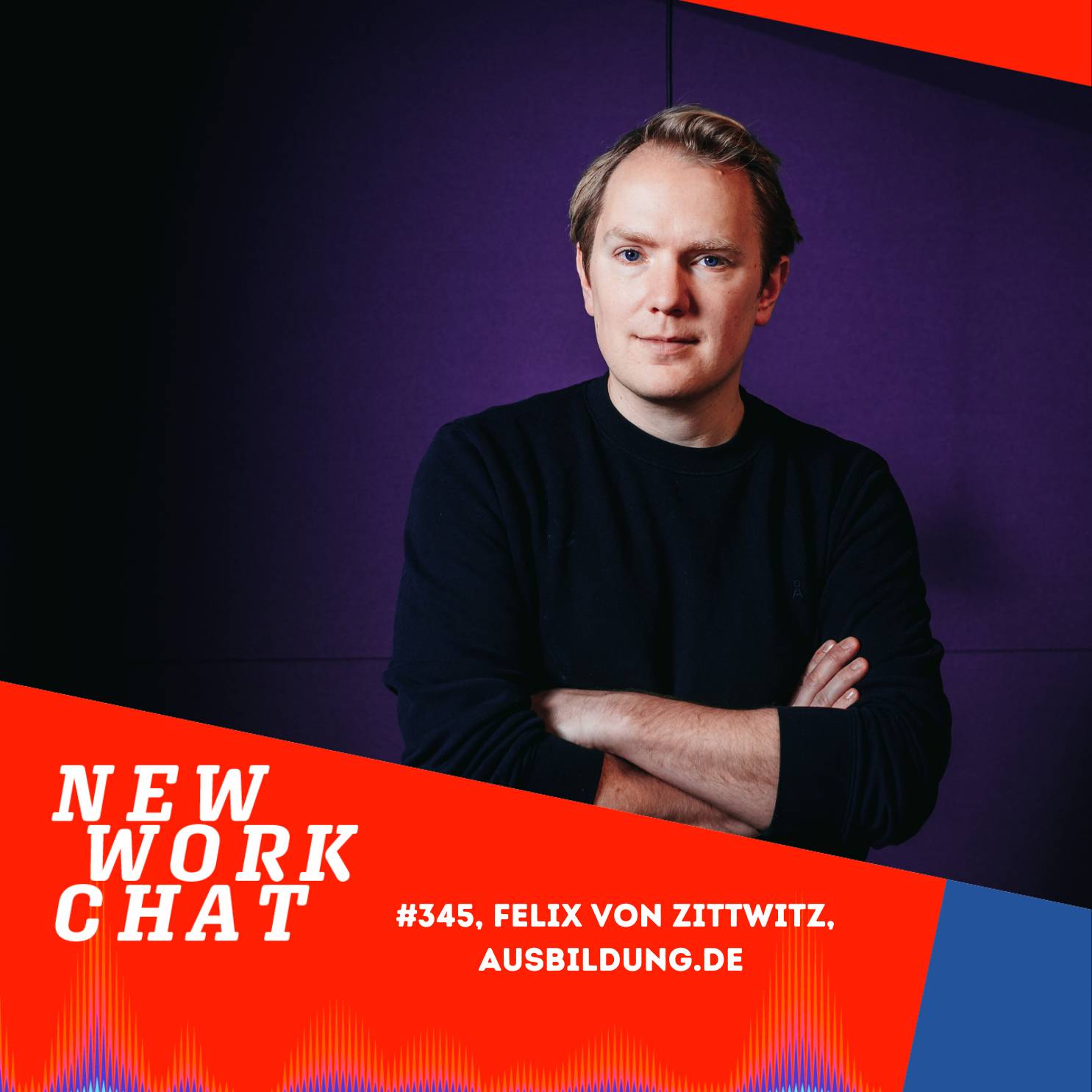 #345 Felix von Zittwitz, CEO Ausbildung.de: Fachkräfte fallen nicht vom Himmel – wir müssen sie ausbilden.