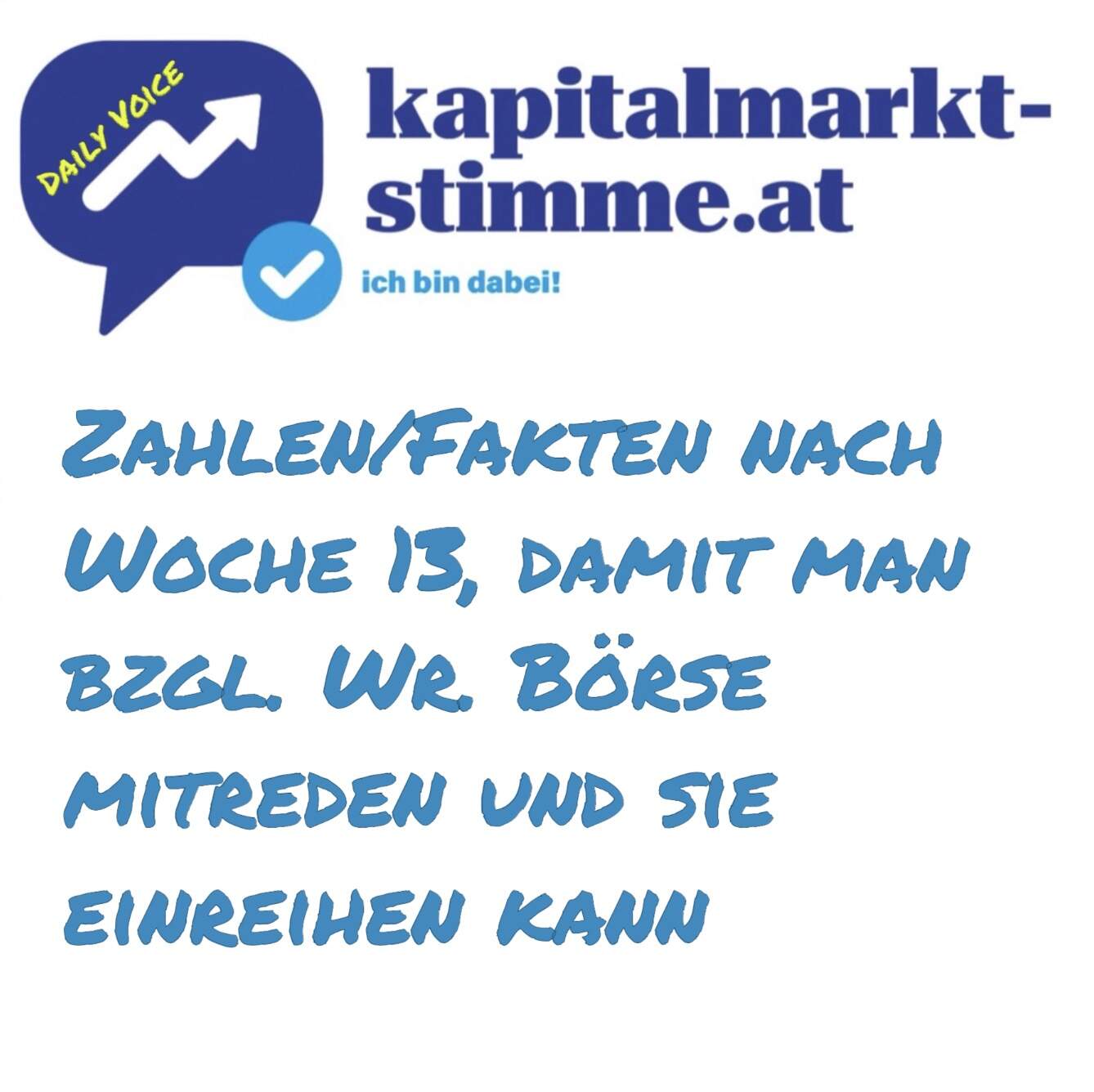 kapitalmarkt-stimme.at daily voice 89/365: Zahlen/Fakten nach Woche 13, damit man bzgl. Wr. Börse mitreden und sie einreihen kann