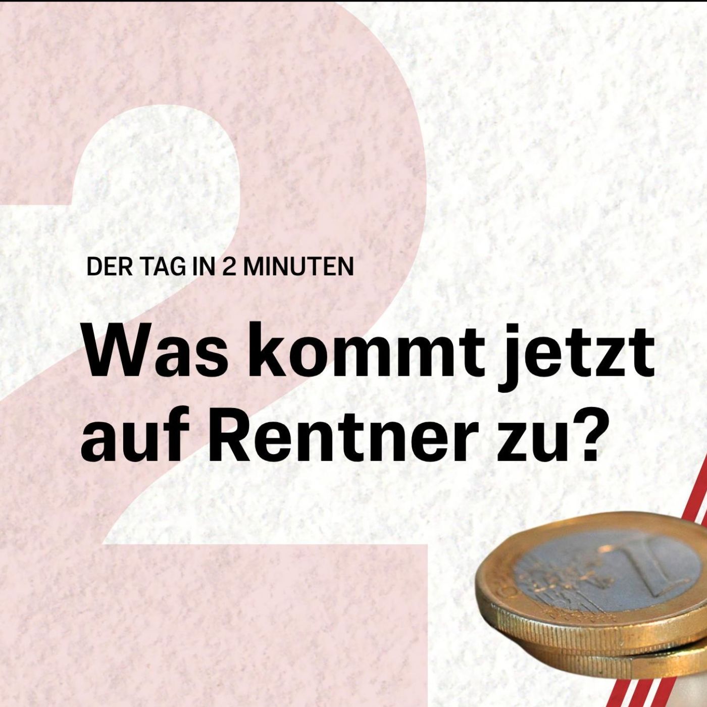 Renten-Hammer geplant: Merz will alle 33 Vorschläge umsetzen | Der Tag in 2 Minuten episode artwork