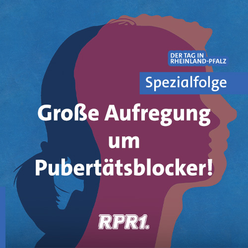 SPEZIAL - Große Aufregung um Pubertätsblocker