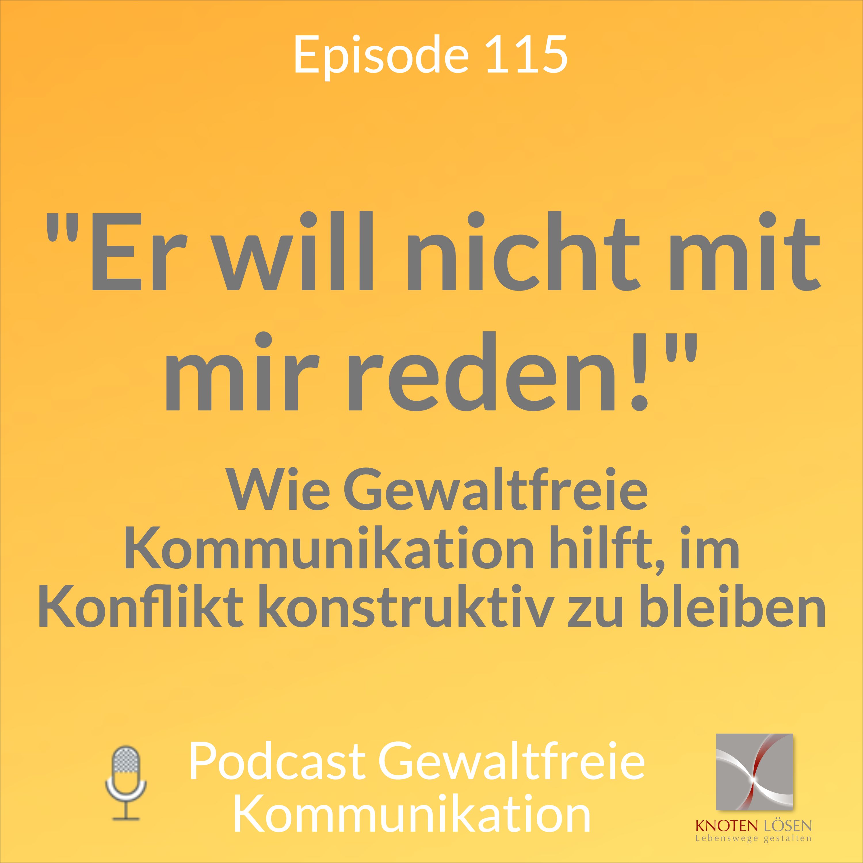 "Er will nicht mit mir reden!" Im Konflikt konstruktiv bleiben Gewaltfreie Kommunikation