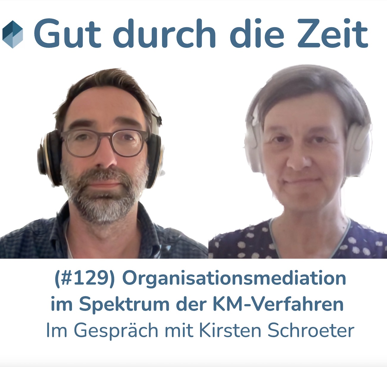 Gut durch die Zeit. Der Podcast rund um Mediation, Konflikt-Coaching und Organisationsberatung.