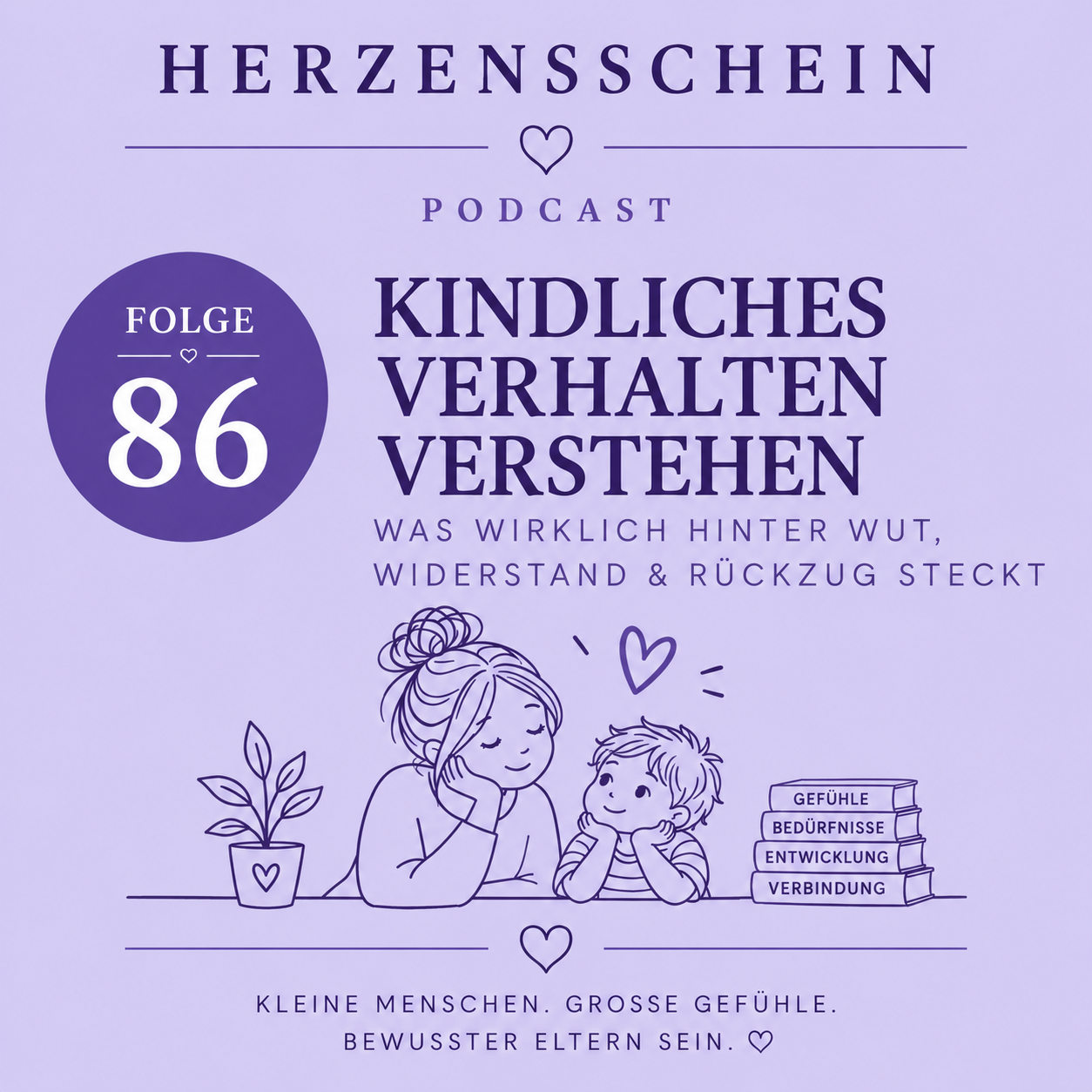 Kindliches Verhalten verstehen - was wirklich hinter Wut, Widerstand & Rückzug steckt