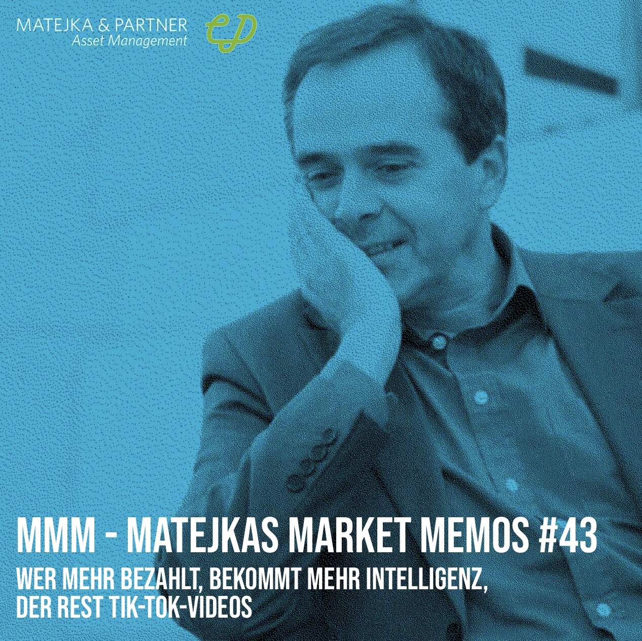 MMM Matejkas Market Memos #43: Wer mehr bezahlt, bekommt mehr Intelligenz, der Rest Tik-Tok-Videos