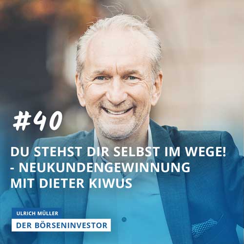 #40 Du stehst Dir selbst im Wege! - Neukundengewinnung mit Dieter Kiwus! episode artwork