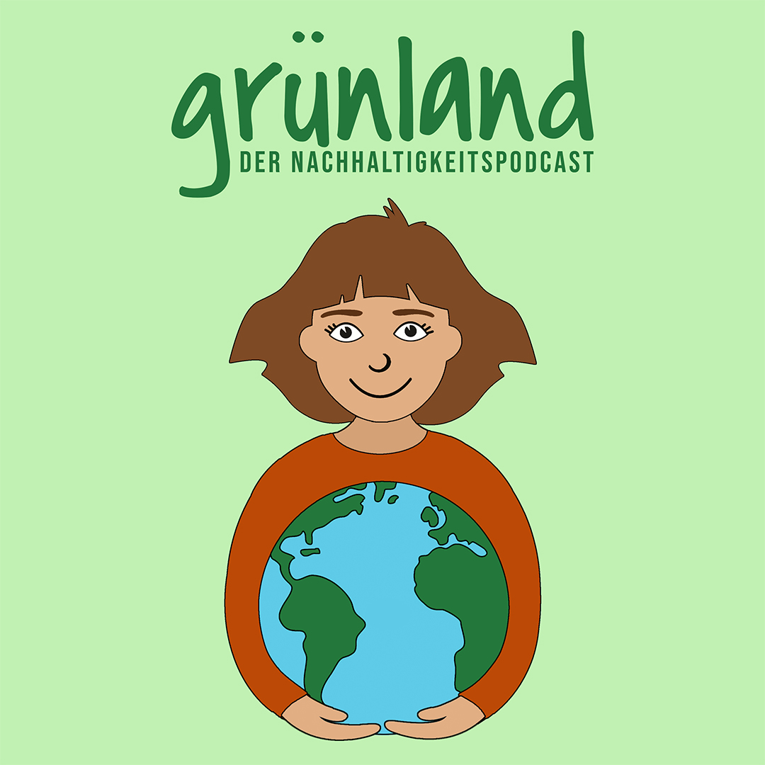 GRÜNLAND – Der Nachhaltigkeitspodcast