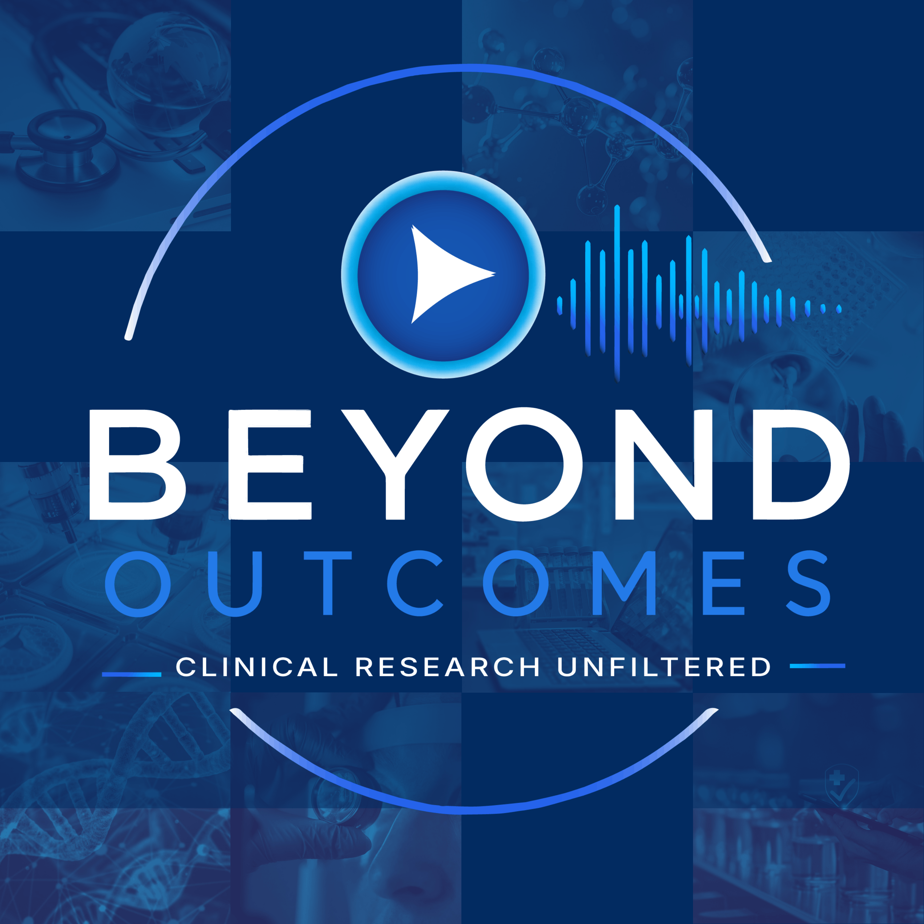 Beyond Outcomes - Clinical Research Unfiltered