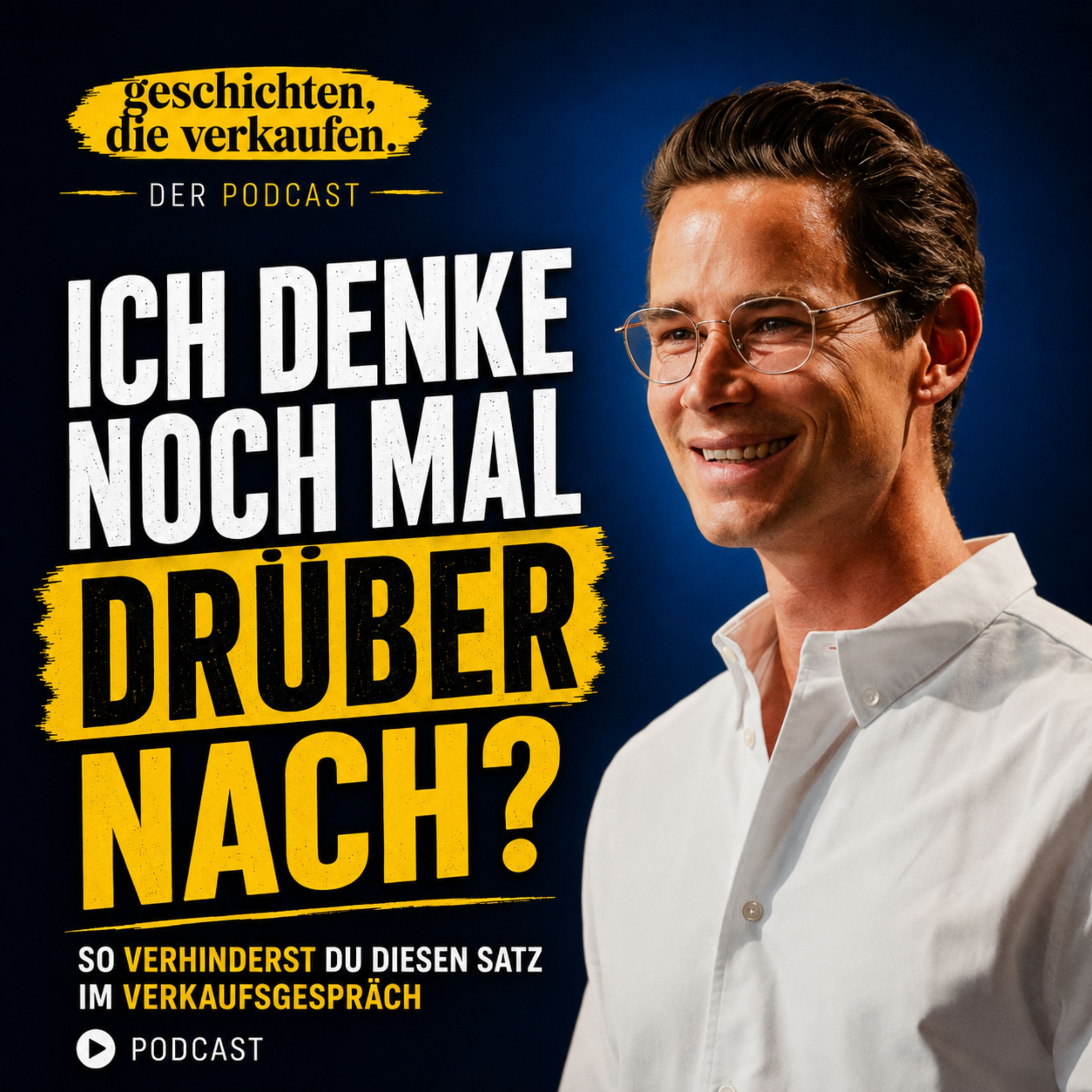 Nr. 426 - So verhinderst du „Ich denke noch mal drüber nach“ im Verkaufsgespräch episode artwork