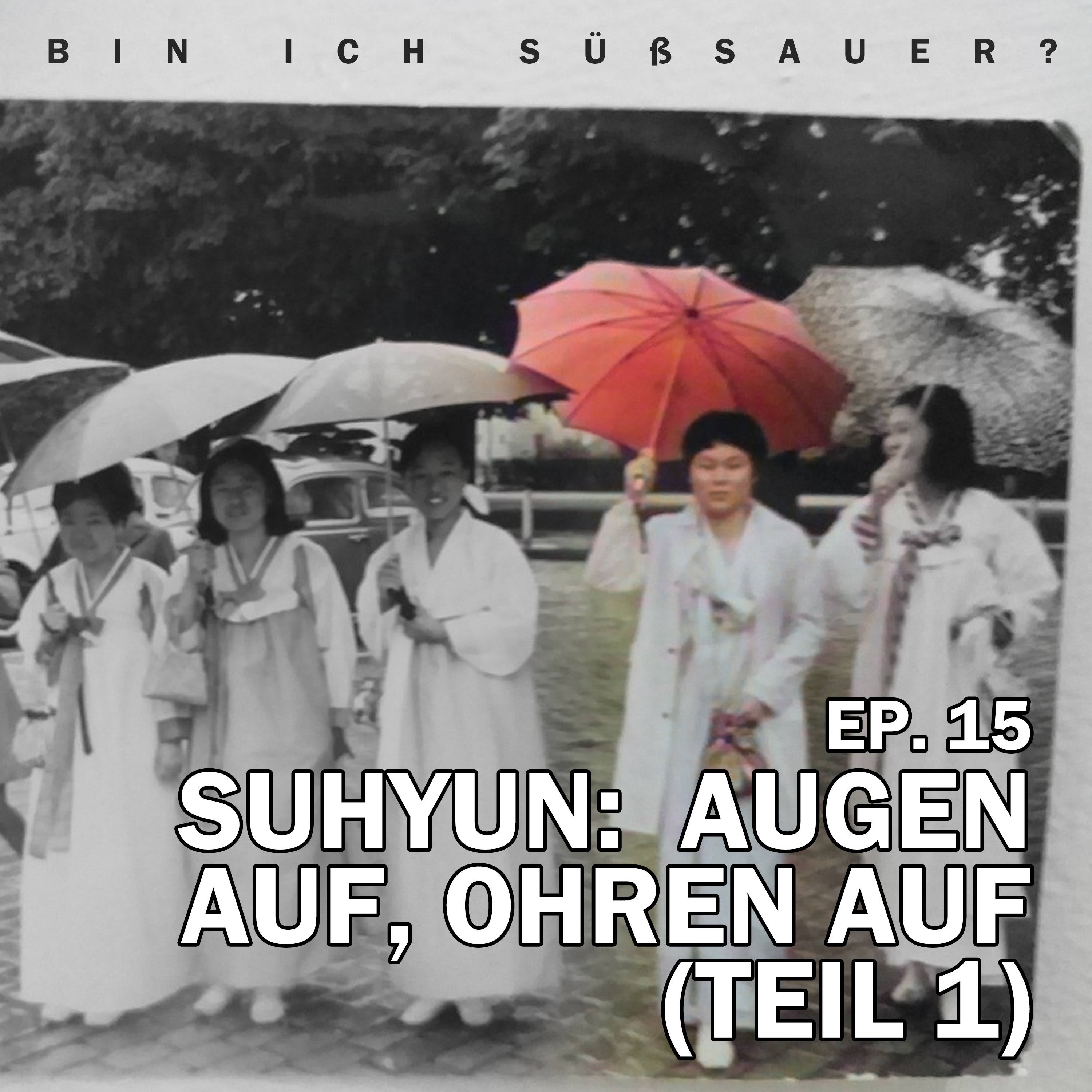 EP. 15 Suhyun: Augen Auf, Ohren Auf (Teil 1) episode artwork
