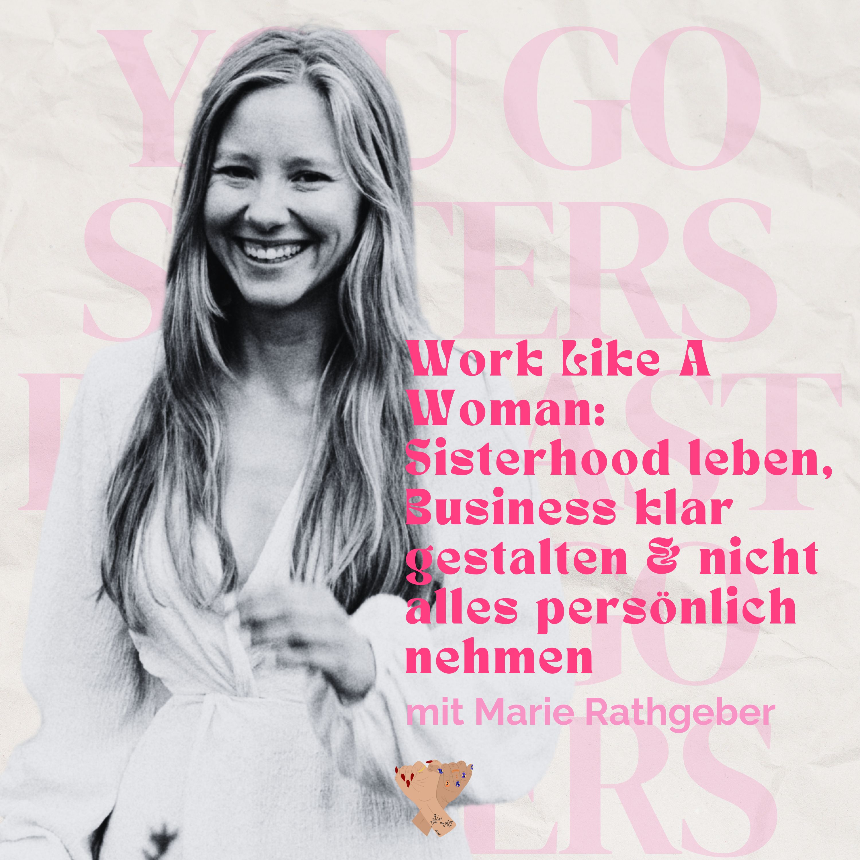 #111 | Work like a Woman: Sisterhood leben, Business klar gestalten & nicht alles persönlich nehmen mit Marie Rathgeber episode artwork