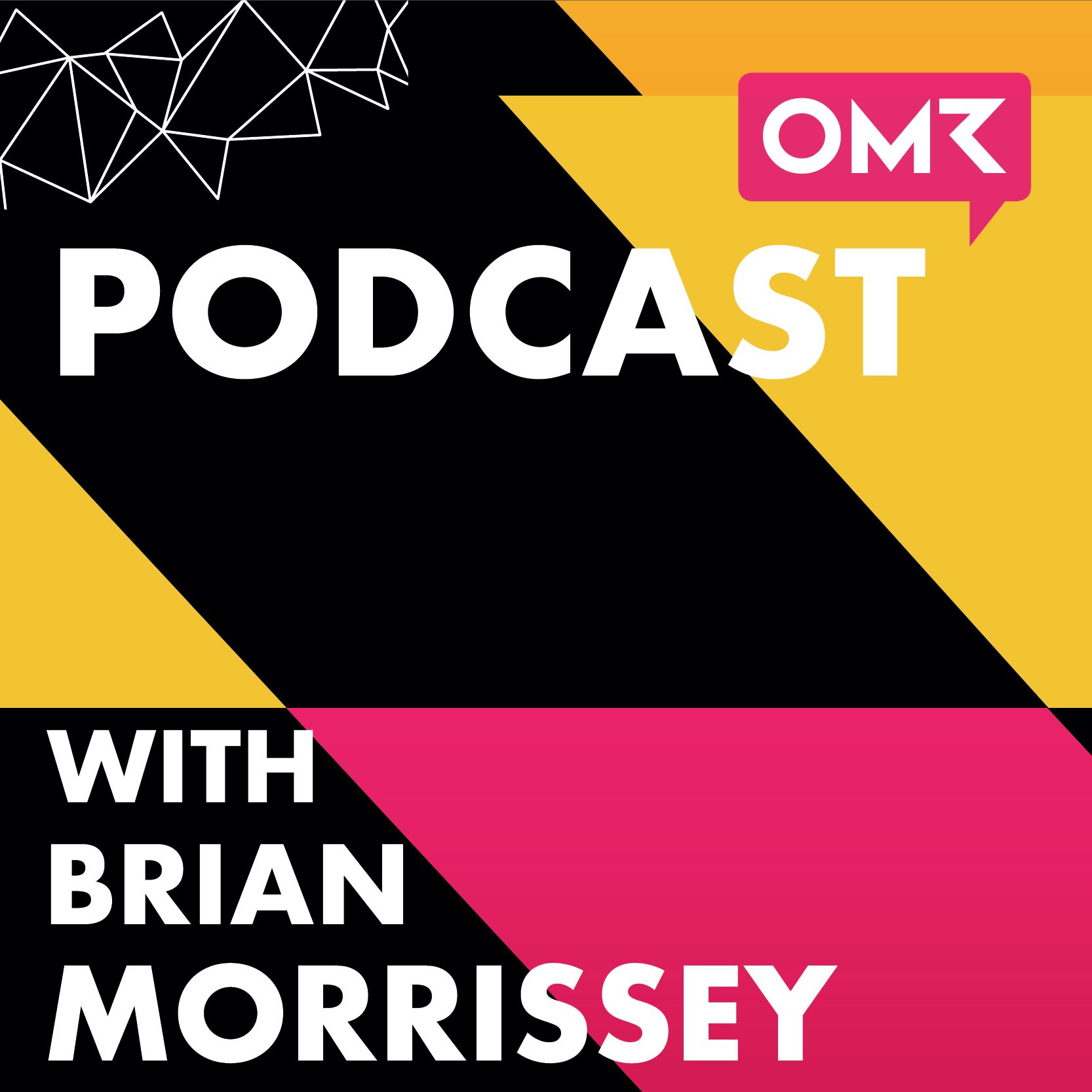 The OMR Podcast International – Go inside the minds of the biggest names in digital and tech
