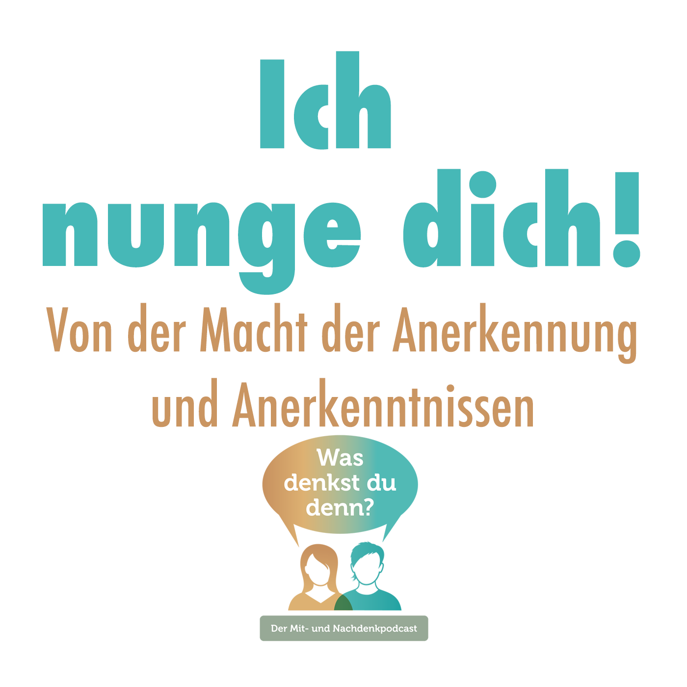 Was denkst du denn?