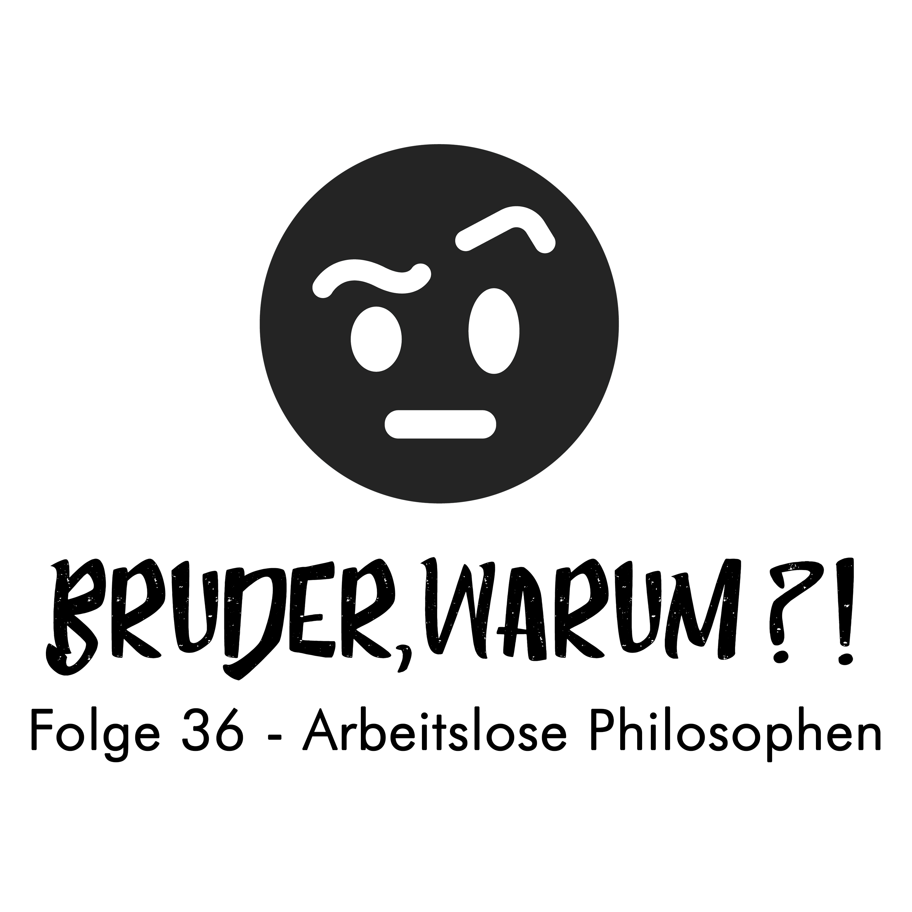 Bruder, Warum?!