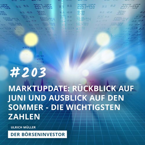 #203 Marktupdate: Rückblick auf Juni und Ausblick auf den Sommer - Die wichtigsten Zahlen. episode artwork