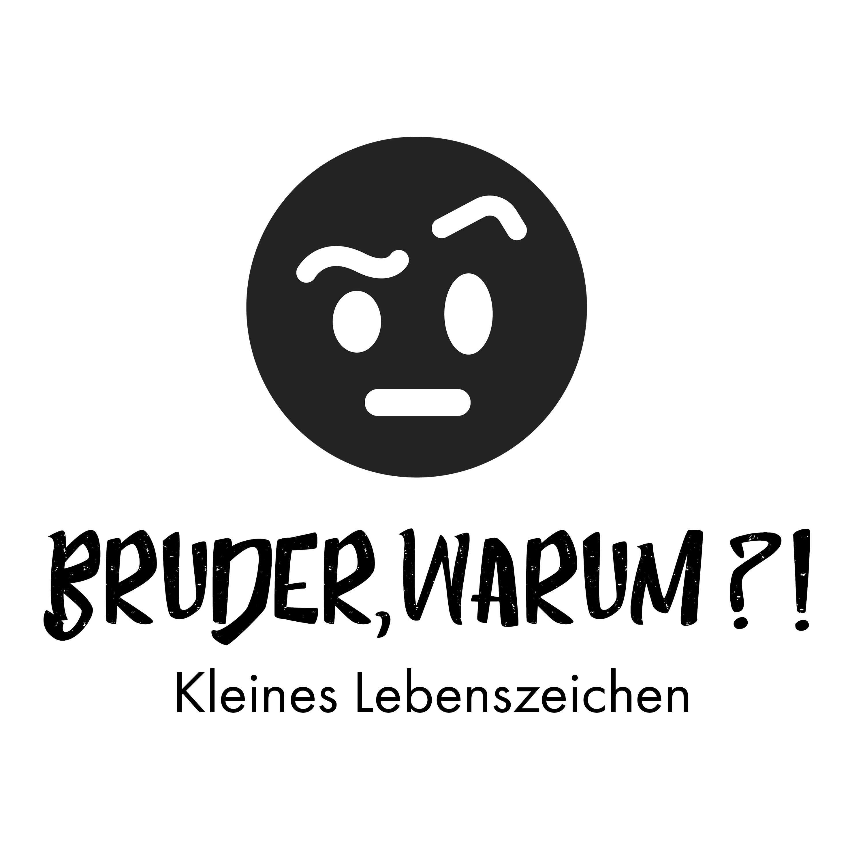 Bruder, Warum?!