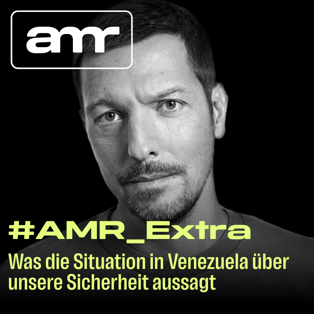 AMR_Extra: Was die Situation in Venezuela über unsere Sicherheit aussagt