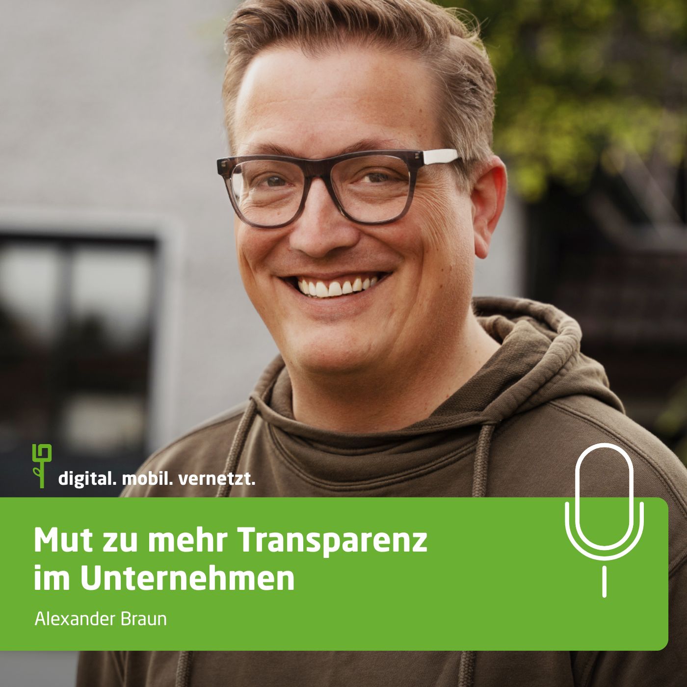 #88: Alexander Braun - Mut zu mehr Transparenz im Unternehmen #88: Alexander Braun - Mut zu mehr Transparenz im Unternehmen