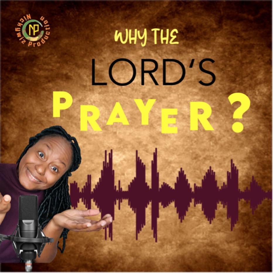 Why The Lord's Prayer? - Episode 24