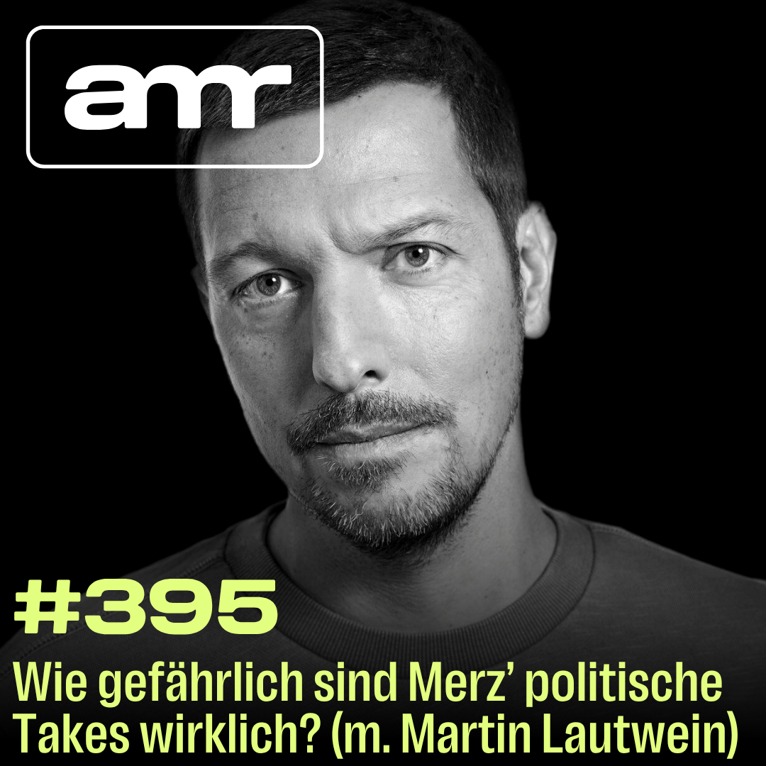 Wie gefährlich sind Merz’ politische Takes wirklich? (m. Martin Lautwein)