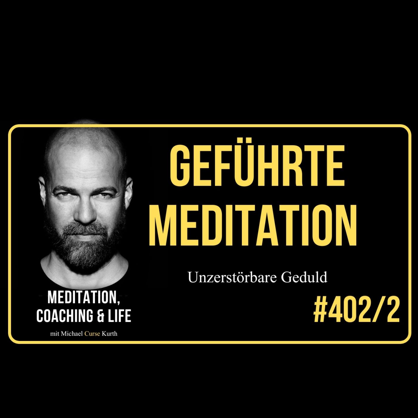 Unzerstörbare Geduld - Geführte Meditation Unzerstörbare Geduld - Geführte Meditation