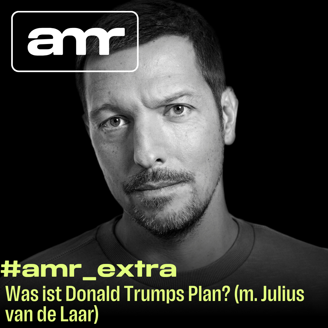 #AMR Extra: Was ist Donald Trumps Plan? (m. Julius van de Laar)