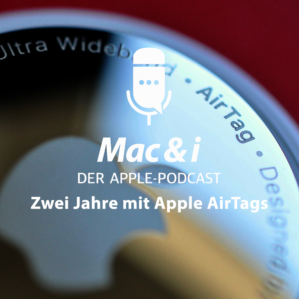 Zwei Jahre mit Apple AirTags | Mac & i - Der Apple-Podcast