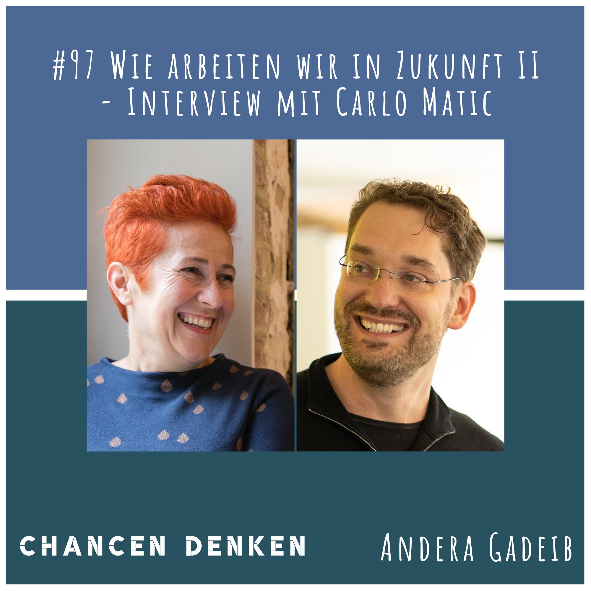Wie arbeiten wir in Zukunft - Interview mit Carlo Matic Teil 2 | 97