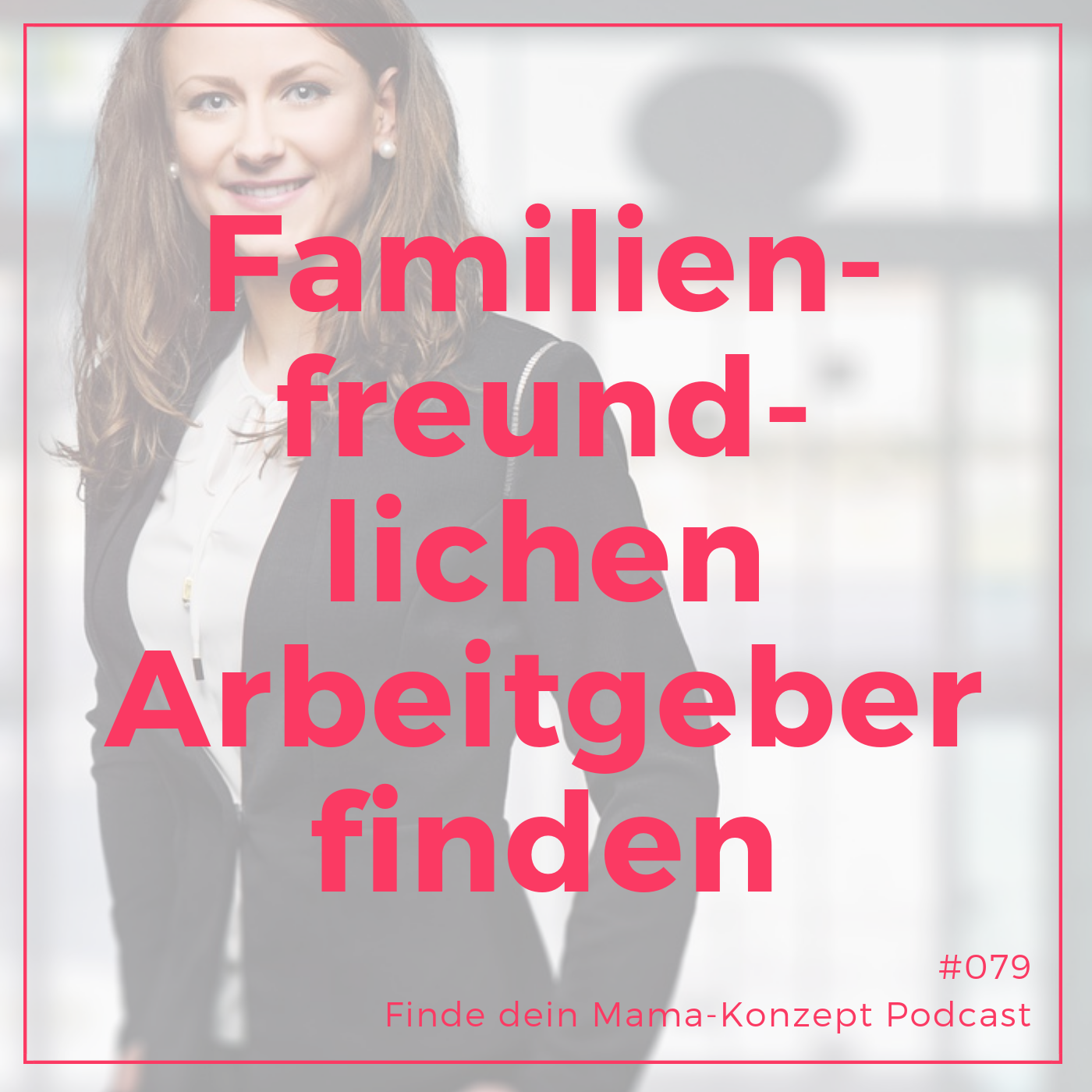 Wie kann ich einen familienfreundlichen Arbeitgeber finden? episode artwork